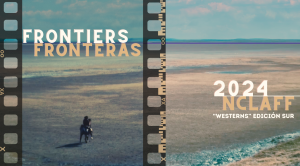 2024 NCLAFF image: Frontiers|Fronteras